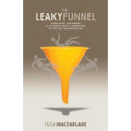 The Leaky Funnel: Earn more customers by aligning Sales and Marketing to the way businesses buy - Paperback