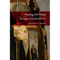 Putting On Virtue: The Legacy of the Splendid Vices - Paperback