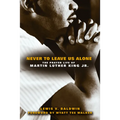 Never to Leave Us Alone: The Prayer Life of Martin Luther King Jr - Paperback