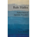 Rule Haiku: Federal Rules of Appellate Procedure - Hardcover
