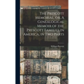 The Prescott Memorial, or, A Genealogical Memoir of the Prescott Families in America, in two Parts - Hardcover