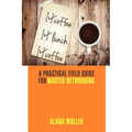 Coffee Lunch Coffee: A Practical Field Guide for Master Networking - Paperback