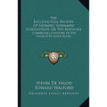 The Ecclesiastical History Of Socrates, Surnamed Scholasticus, Or The Advocate: Comprising A History Of The Church In Seven Books - Paperback