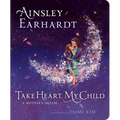 Take Heart, My Child: A Mother's Dream - Board Book