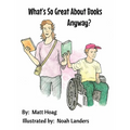 What's So Great About Books Anyway? - Hardcover