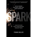 Spark: How Old-Fashioned Values Drive a Twenty-First-Century Corporation: Lessons from Lincoln Electric's U - Paperback