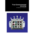 True Governmental Worship - Paperback