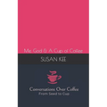 Conversations Over Coffee from Seed to Cup: Me, God & A Cup of Coffee - Paperback