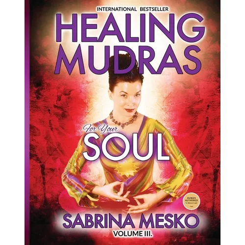 Healing Mudras for Your Soul: Yoga for Your Hands - Paperback