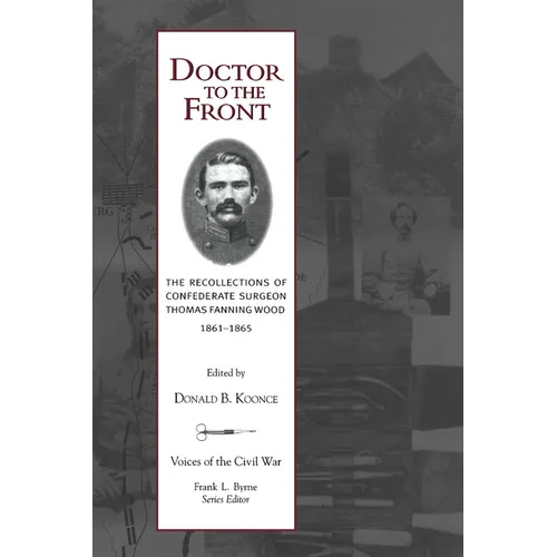 Doctor To The Front: Confederate Surgeon Thomas Fanning Wood - Paperback
