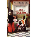 What Men Live By & Other Tales: Stories by Tolstoy - Paperback