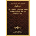 The Emperor Frederick II And The Rationalistic Spirit In Southern Italy - Hardcover