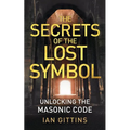 The Secrets of the Lost Symbol: Unlocking the Masonic code - Paperback