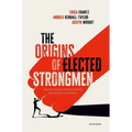 Origins of Elected Strongmen: How Personalist Parties Destroy Democracy from Within - Hardcover