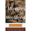 The Miracles of Mentoring: How to Encourage and Lead Future Generations - Paperback