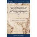 Letters of the Right Honourable Lady Mary Wortley Montague. Written During her Travels in Europe, Asia and Africa, to Persons of Distinction, men of L - Hardcover