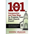 More than...101 Inexpensive and Easy Ways to Promote YOUR Church Event: A Mini-Marketing Handbook for Every Church Volunteer, Ministry Leader, and Sta - Paperback
