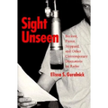 Sight Unseen: Beckett, Pinter, Stoppard, and Other Contemporary Dramatists on Radio - Hardcover