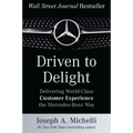 Driven to Delight: Delivering World-Class Customer Experience the Mercedes-Benz Way - Hardcover
