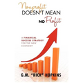 Nonprofit Doesn't Mean No Profit: A Financial Success Strategy for the New Economy - Paperback