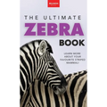 Zebras The Ultimate Zebra Book: A Fun Wildlife Discovery Guide with 100+ Facts, Species Photos, Engaging Quizzes, and Word Search Puzzles for Ages 8-1 - Hardcover