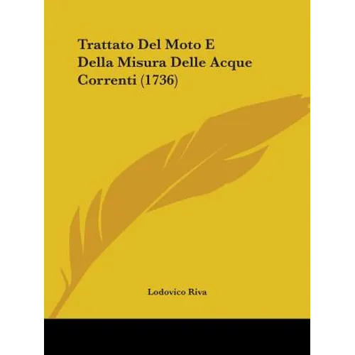 Trattato Del Moto E Della Misura Delle Acque Correnti (1736) - Paperback