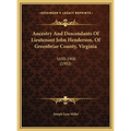 Ancestry And Descendants Of Lieutenant John Henderson, Of Greenbriar County, Virginia: 1650-1900 (1902) - Hardcover