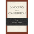 Democracy and the Constitution: Essays by Walter Berns - Paperback