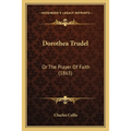 Dorothea Trudel: Or The Prayer Of Faith (1865) - Paperback