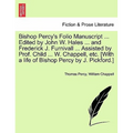 Bishop Percy's Folio Manuscript ... Edited by John W. Hales ... and Frederick J. Furnivall ... Assisted by Prof. Child ... W. Chappell, etc. [With a l - Paperback