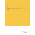 The Church Hymn Book, for the Worship of God - Paperback