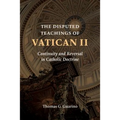 The Disputed Teachings of Vatican II: Continuity and Reversal in Catholic Doctrine - Paperback