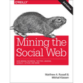 Mining the Social Web: Data Mining Facebook, Twitter, Linkedin, Instagram, Github, and More - Paperback