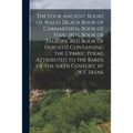 The Four Ancient Books of Wales [Black Book of Carmarthen, Book of Haneirin, Book of Taliesin, Red Book of Hergest] Containing the Cymric Poems Attrib - Paperback