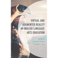 Virtual and Augmented Reality in English Language Arts Education - Paperback