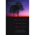 Walking Through Twilight: A Wife's Illness--A Philosopher's Lament - Paperback
