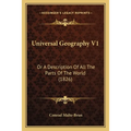 Universal Geography V1: Or A Description Of All The Parts Of The World (1826) - Paperback