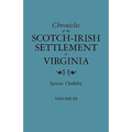 Chronicles of the Scotch-Irish Settlement in Virginia. Extracted from the Original Court Records of Augusta County, 1745-1800. Volume III - Paperback