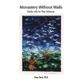 Monastery Without Walls: Daily Life in the Silence - Paperback