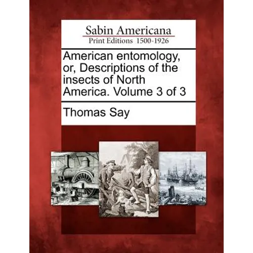 American Entomology, Or, Descriptions of the Insects of North America. Volume 3 of 3 - Paperback