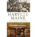 Harvest Maine: Autumn Traditions & Fall Flavors - Hardcover