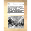The Famous and Renowned History of the Nine Worthies of the World; Viz. I. Hector Son of Priamus, ... II. Alexander the Great, ... III. Julius Caesar, - Paperback