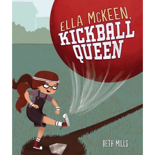 Ella McKeen, Kickball Queen - Hardcover