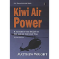 Kiwi Air Power: A history of the RNZAF to the end of the Cold War - Paperback