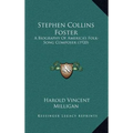 Stephen Collins Foster: A Biography Of America's Folk-Song Composer (1920) - Hardcover