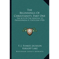 The Beginnings Of Christianity, Part One: The Acts Of The Apostles; V2 Prolegomena II, Criticism (1920) - Paperback