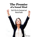 The Promise of a Sound Mind: God's plan for emotional and mental health - Paperback