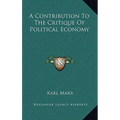A Contribution To The Critique Of Political Economy - Hardcover