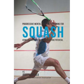 Progressive Mental Toughness Training for Squash: Using Visualization to Unlock Your True Potential - Paperback