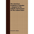 The American Gardener's Calendar - Adapted To The Climate And Seasons Of The United States - Paperback